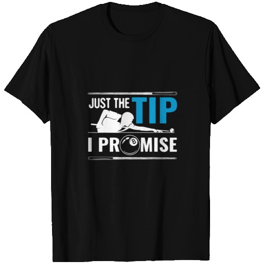 Sport Billiard Just The Tip I Promise Funny Billiards Cue Sport Billiard T-Shirts
