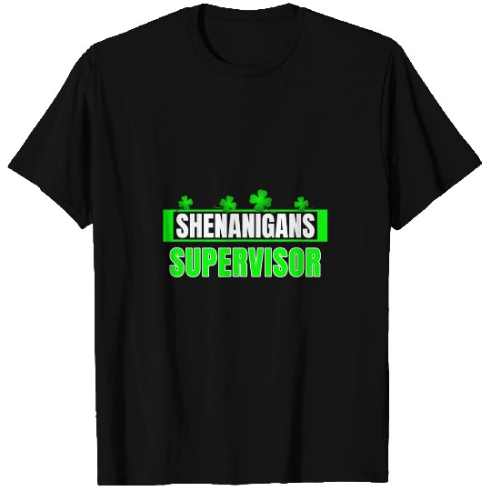 Shenanigans Supervisor Manager Boss St Patricks Day Trouble T-Shirts