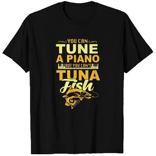 Funny Piano Music You Can Tune A Piano But You Cant Tuna Fish Daddy Dad Jokes T-Shirts