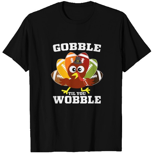 Sport American Football Lacrosse Gift Gobble Til You Wobble Turkey Football Funny Thanksgiving 23 T-Shirts
