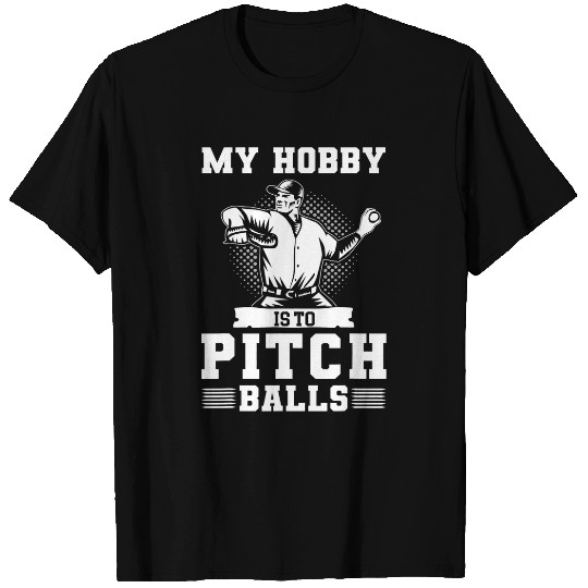 Sport Baseball Pitcher My Hobby Is To Pitch Balls Softball T-Shirts