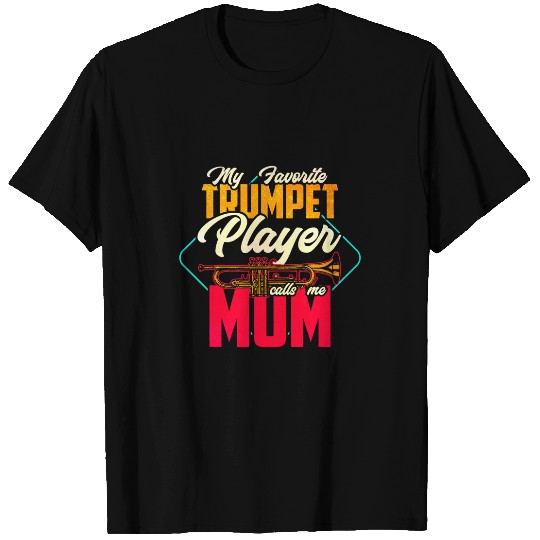 Funny Trumpet My Favorite Trumpet Player Calls Me Mom Marching Band 21 T-Shirts