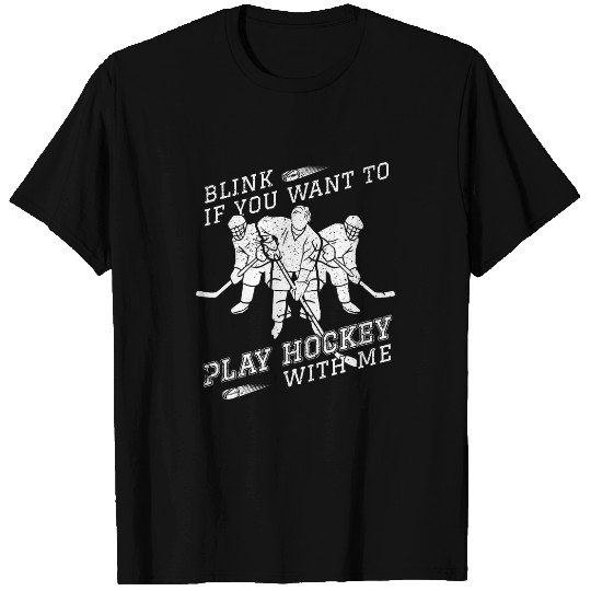 Sport Hockey Blink If You Want To Play Hockey Funny Ice T-Shirts