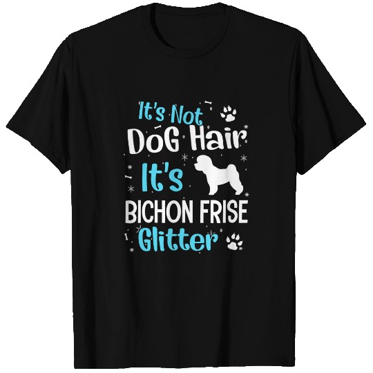 Bichon Pet Frise Its Not Dog Hair Its Bichon Frise Glitter T-Shirts