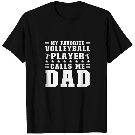 Sport Volleyball Mens My Favorite Volleyball Player Calls Me Volleyball Dad 1 T-Shirts