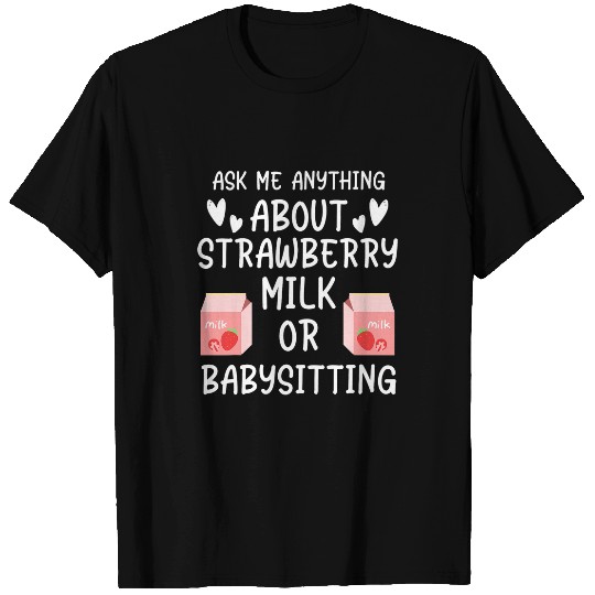 Funny Babysitter Stuff Teen Girls Who Love Strawberry Milk T-Shirts