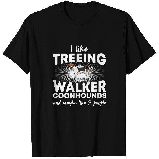 Coonhound Pet I Like Treeing Walker Coonhounds And Maybe Like 3 People T-Shirts