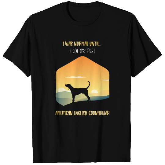Coonhound Pet I Was Normal Until I Got My First American T-Shirts