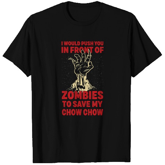 Chow Chow Pet Push You In Zombies To Save My Chow Chow Funny T-Shirts