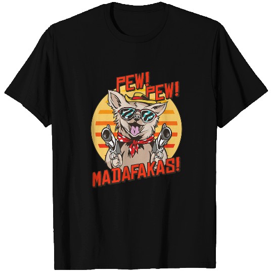 Chihuahua Pet Pew Pews Madafakas Chihuahua With A guns Dressed T-Shirts