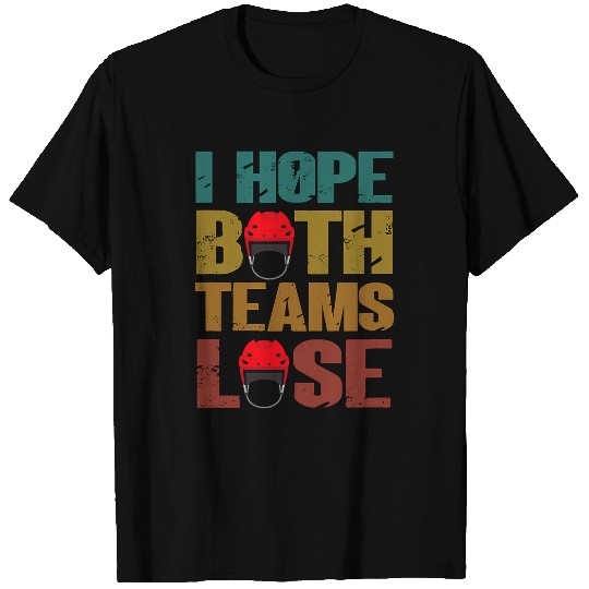 Sport Hockey I Hope Both Teams Lose Funny Sport Joke hockey. T-Shirts