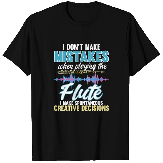 Funny Flute Spontaneous Creative Decisions Flute Flutist Marching Band T-Shirts