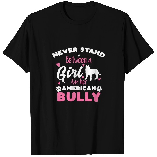 American Bulldog Pet Womens Never Stand Between A Girl And Her American Bully T-Shirts