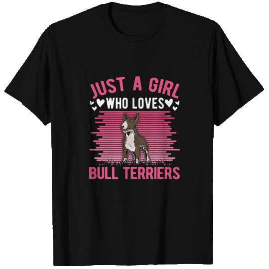 Bull Terrier Pet Just a girl who loves Bull Terriers Girl T-Shirts