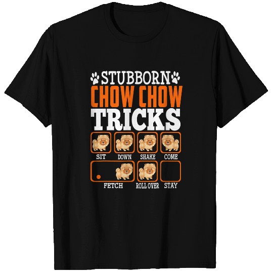 Chow Chow Pet Stubborn Chow Chow Tricks Funny Puppy Dog Lover 432 T-Shirts