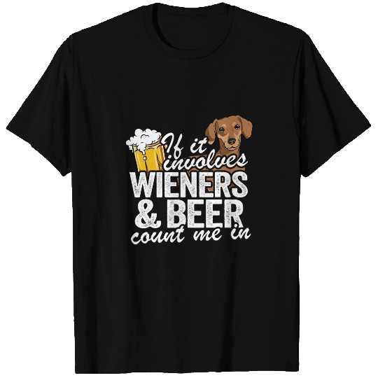 Dachshund Pet If It Involves Wieners Beer Count Me In Doxie T-Shirts
