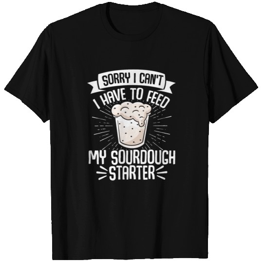 Sorry I Cant I Have To Feed My Sourdough Starter 12 T-Shirts