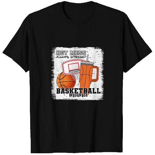 Sport Basketball Mama Hot Mess Always Stressed Basketball Game Day T-Shirts