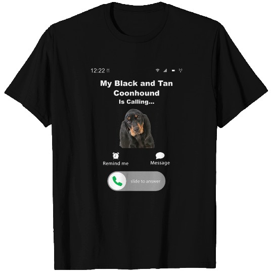 Coonhound Pet My Black And Tan Coonhound is Calling T-Shirts
