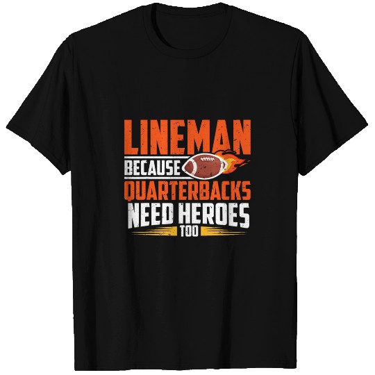 Sport American Football Lineman Because Quarterbacks Need Heroes American Football 7 T-Shirts