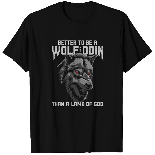 Coyote Mammal Better Be A wolfs Of Odin Than A Lamb Of God Fenrir T-Shirts
