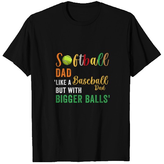 Sport Baseball Funny Softball Dad Like A Baseball Dad But With Bigger Balls T-Shirts