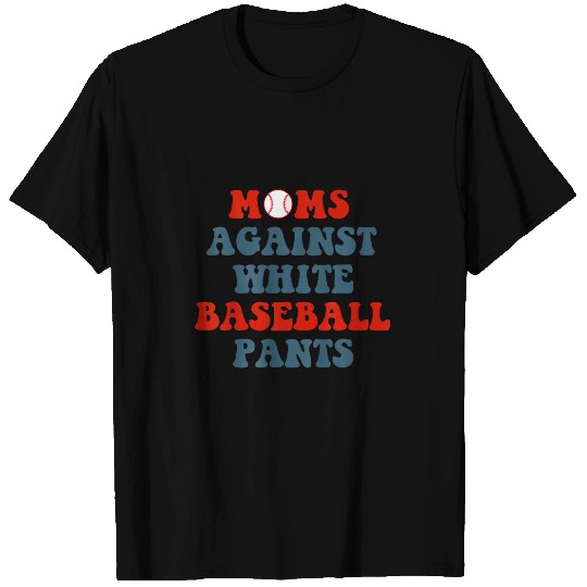 Sport Baseball Moms Against White Baseball Pants Mommy Mothers Day T-Shirts