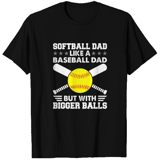 Sport Baseball Mens Softball Dad Like A Baseball Dad But With Bigger Balls T-Shirts