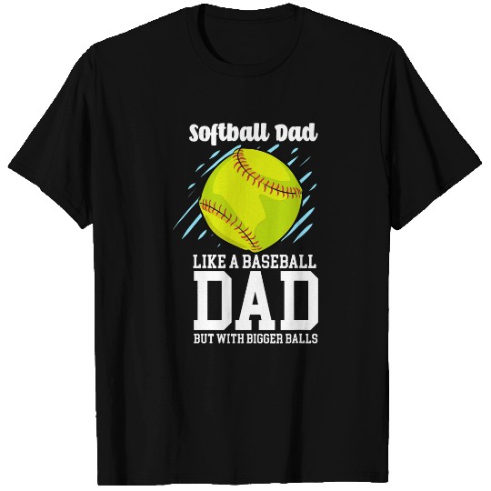 Sport Baseball Softball Dad Like A Baseball Dad But With Bigger Balls 11 T-Shirts