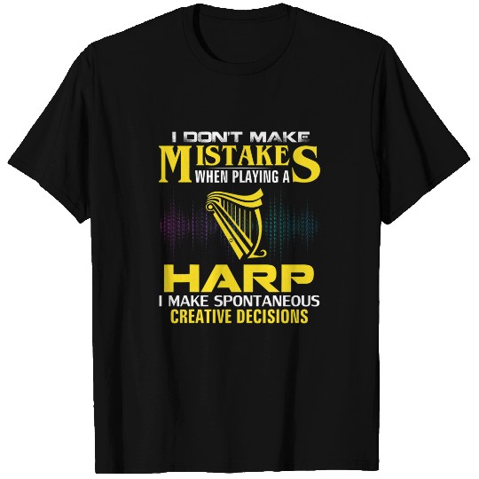 I Dont Make Mistakes Harp Funny Music Orchestra Gift T-Shirts