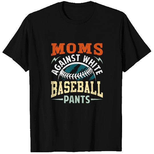 Sport Baseball Moms Against White Baseball Pants Mothers Day Women T-Shirts