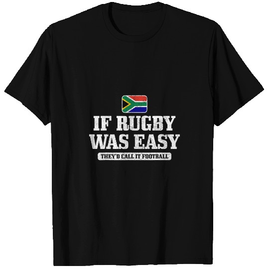 Sport Rugby South Africa If Rugby Was Easy It Would Be Called Football T-Shirts