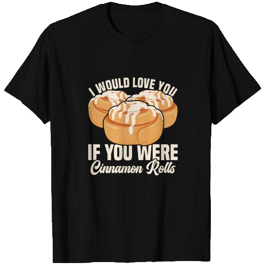 Cinnamon Roll Backing Stuff Baker Gear Cinnamon Rolls T-Shirts