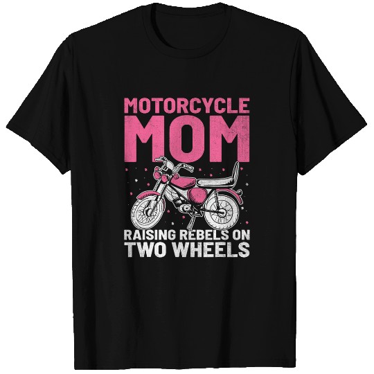 Motorcycle Mom Raising Rebels On Two Wheels T-Shirts