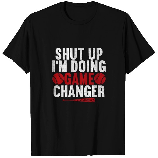 Sport Baseball Shut Up Im Doing Game Changer Baseball Player Men T-Shirts