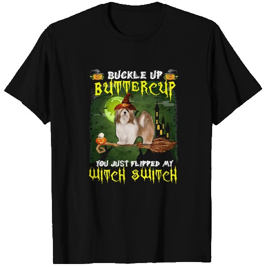 Lhasa Apso Pet Buckle Up Buttercup You Just Flipped My Witch Switch 568 T-Shirts