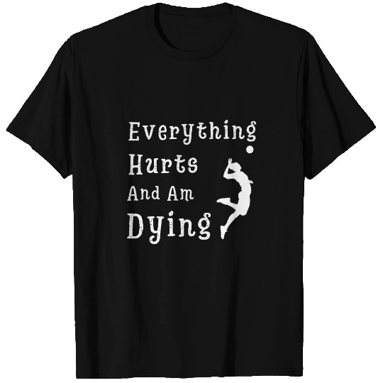 Sport Volleyball Everything Hurts Im Dying vintages 80s sarcasms Volleyball T-Shirts