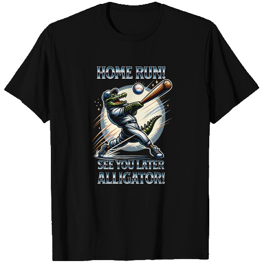 Sport Baseball homes Run See You Later Alligator Hitting Homerun T-Shirts