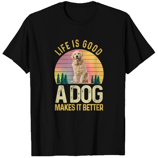 Golden Retriever Pet Life Is Good A Dog Makes It Better Golden Retriever Lovers 584 T-Shirts