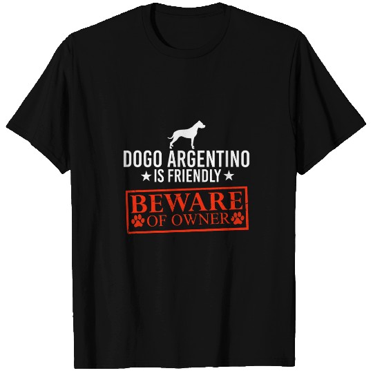 Dogo Argentino Pet Dog is Friendly Beware of Dog Owner Dog Gifts T-Shirts