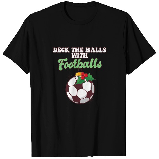 Sport Soccer Deck The Halls With Football Player Coachs Christmas Balls T-Shirts