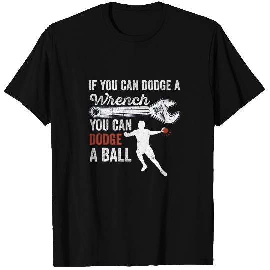 Sport Dodgeball If Can dodges Wrench You Can dodges Ball Dodgeball Player 2 T-Shirts
