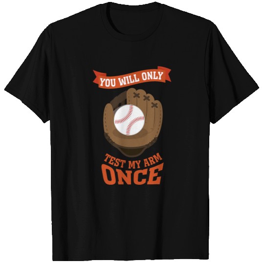 Sport Baseball You Will Only Test My Arm Funny Baseball Catcher T-Shirts