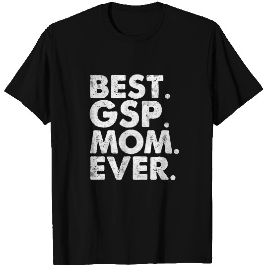German Shorthaired Pet bests GSP German Shorthaired Pointer Mom Ever Dog Mother Day T-Shirts