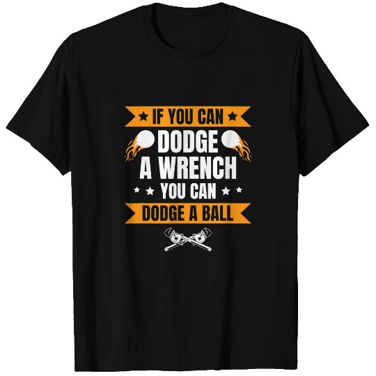 Sport Dodgeball If Can dodges Wrench You Can dodges Ball for T-Shirts