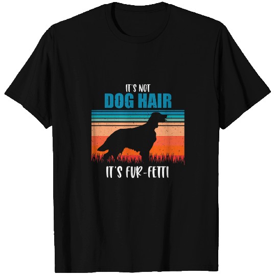 English Setter Pet Its Not Dog Hair Its FurFetti English Setter Retro T-Shirts