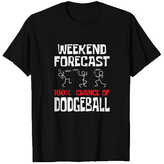 Discover Sport Dodgeball Weekend Forecast 100 Chance Of Dodgeball Dodgeball Player T-Shirts