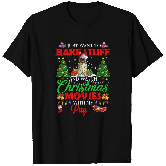 Discover Pug Pet I Bake Stuff And Watch Christmas Movies Pug 141 T-Shirts
