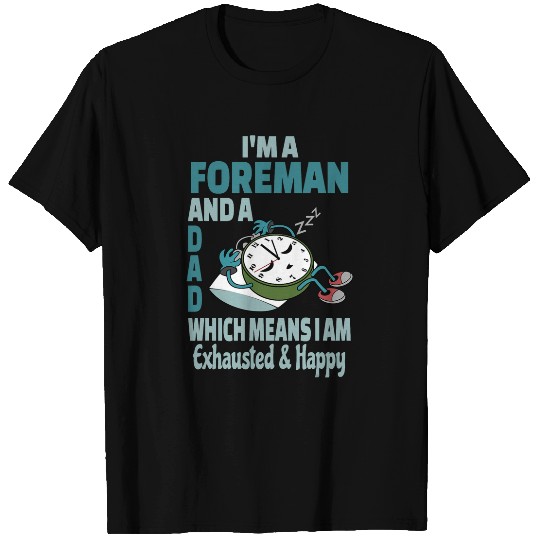 Discover Dad Foreman Tired Busy Exhausted Saying T-Shirts