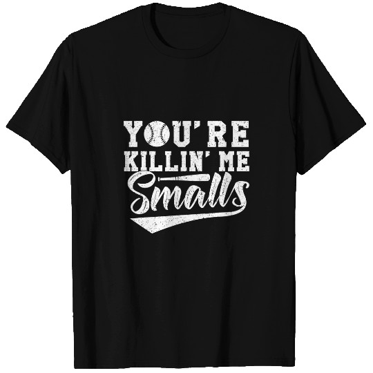 Sport Baseball Youre Killin Me Smalls T-Shirts